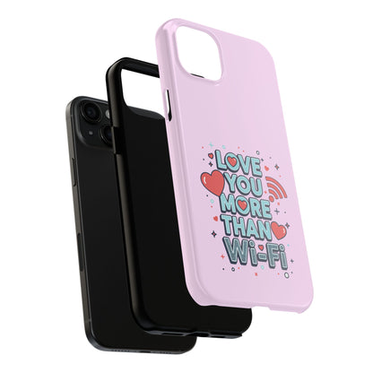Love You More Than Wi‑Fi - Phone Case