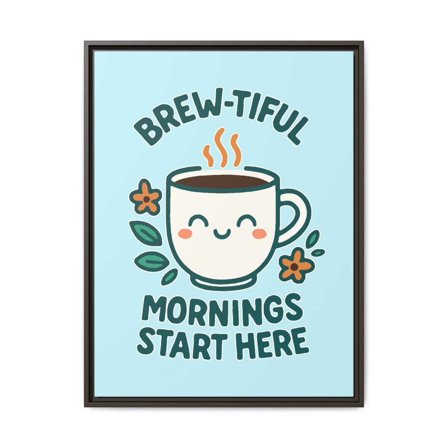 Brew-tiful Mornings Start Here - Framed Canvas