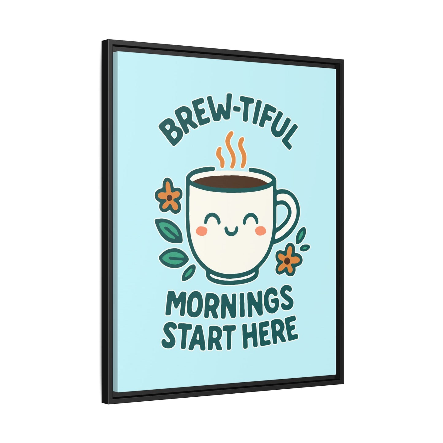 Brew-tiful Mornings Start Here - Framed Canvas