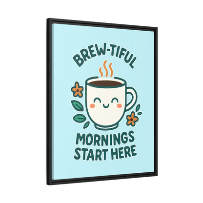 Brew-tiful Mornings Start Here - Framed Canvas