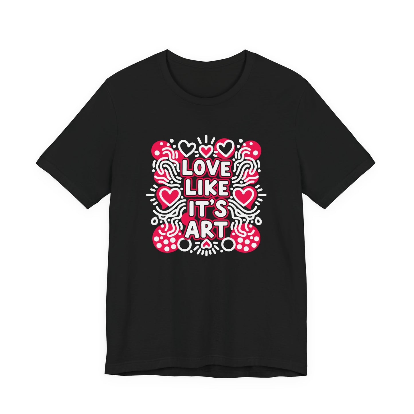 Love Like It's Art - T-Shirt