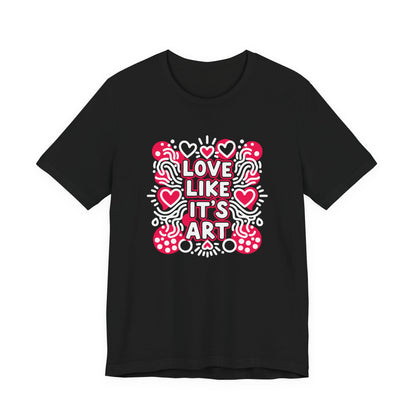 Love Like It's Art - T-Shirt