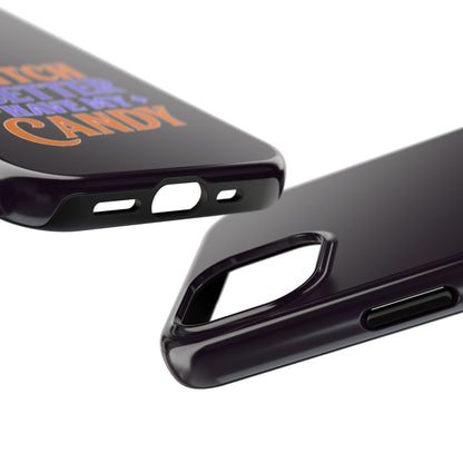 Witch Better Have My Candy - Phone Case