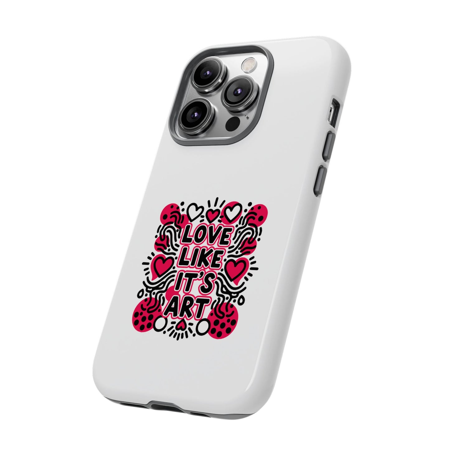 Love Like It's Art - Tough Phone Case