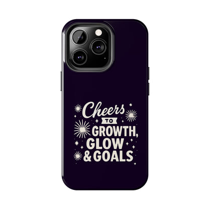 Cheers to Growth, Glow & Goals - Phone Case