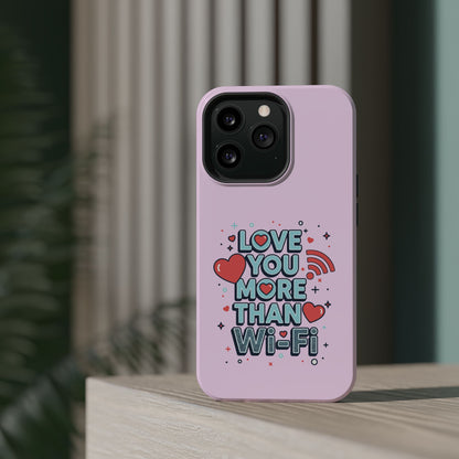 Love You More Than Wi‑Fi - Magnetic Phone Case