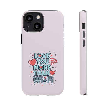 Love You More Than Wi‑Fi - Tough Phone Case