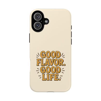 Good Flavor. Good Life. - Tough Phone Case