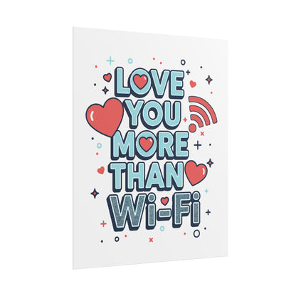 Love You More Than Wi‑Fi - Rolled Poster