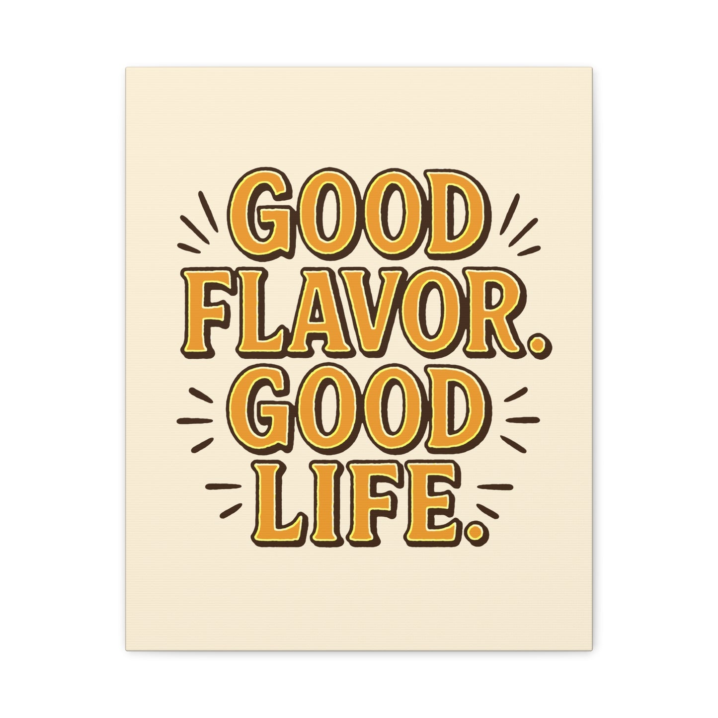 Good Flavor. Good Life. - Stretched Canvas