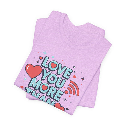 Love You More Than Wi‑Fi - T-Shirt