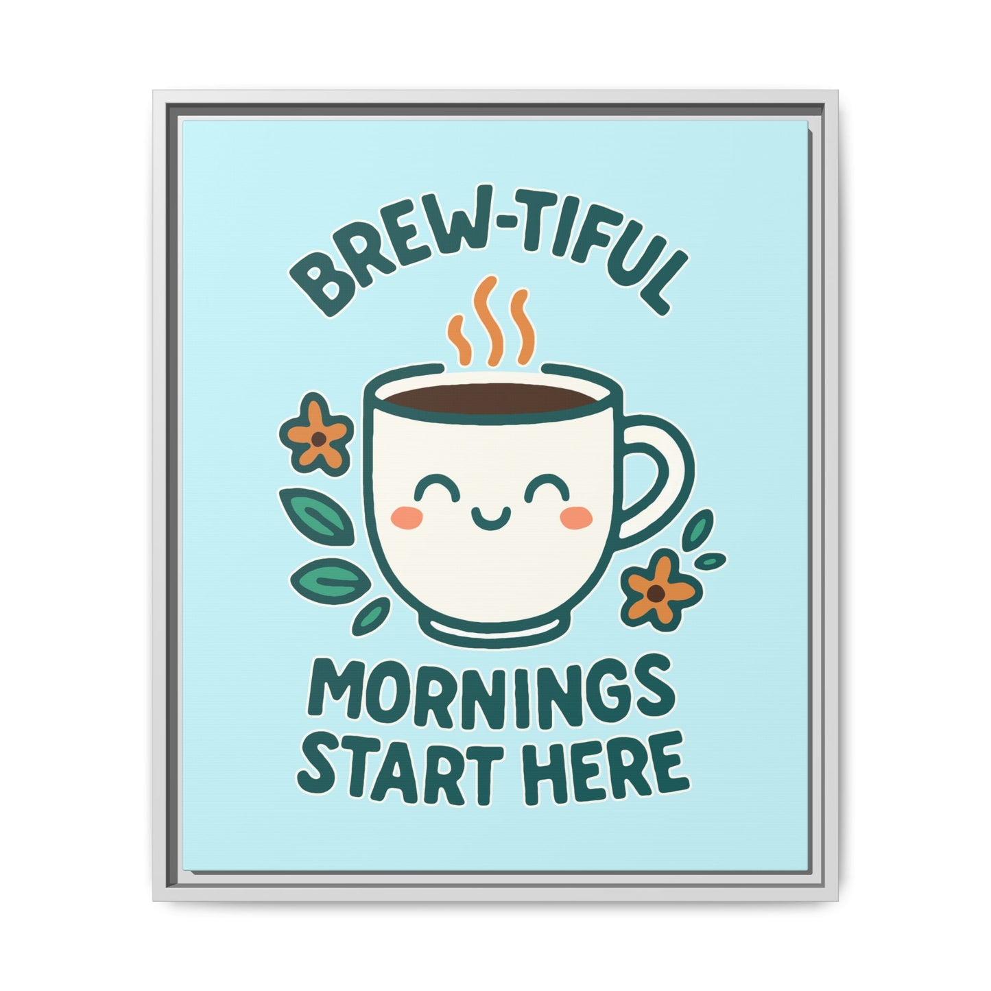 Brew-tiful Mornings Start Here - Framed Canvas