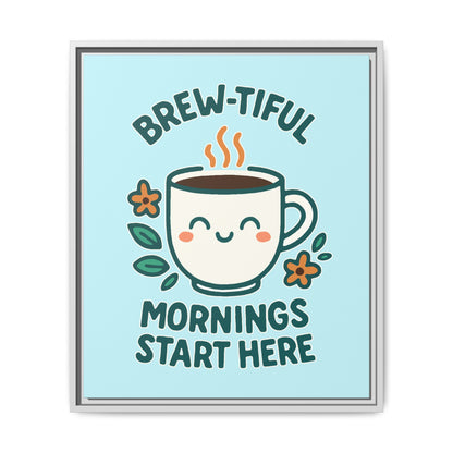 Brew-tiful Mornings Start Here - Framed Canvas