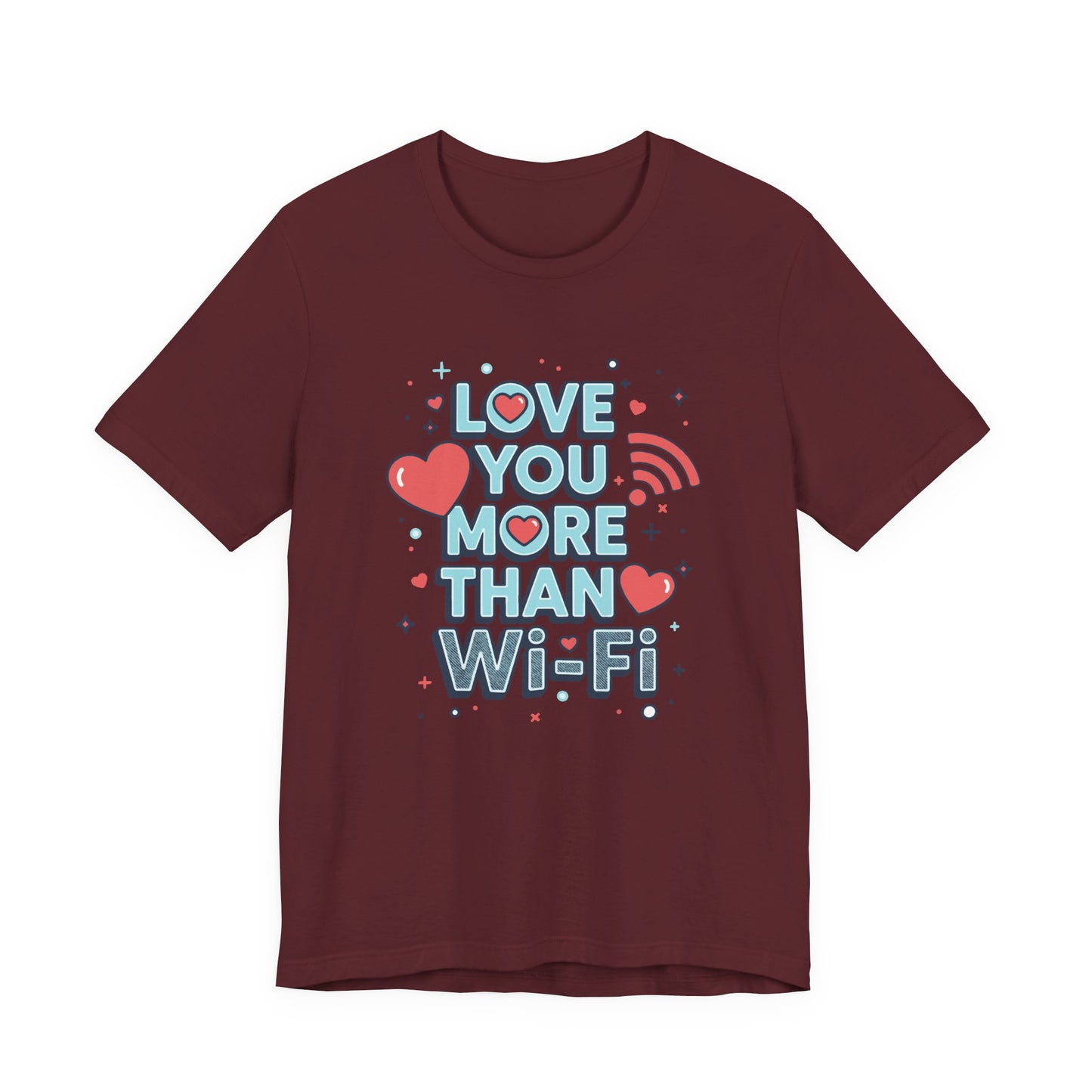 Love You More Than Wi‑Fi - T-Shirt