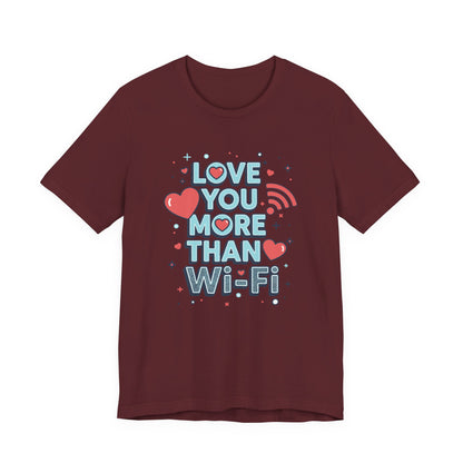 Love You More Than Wi‑Fi - T-Shirt