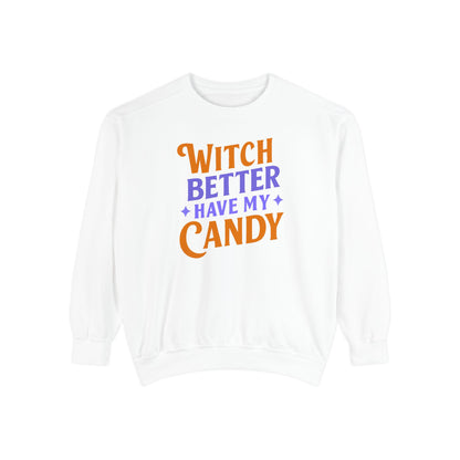 Witch Better Have My Candy - Sweatshirt