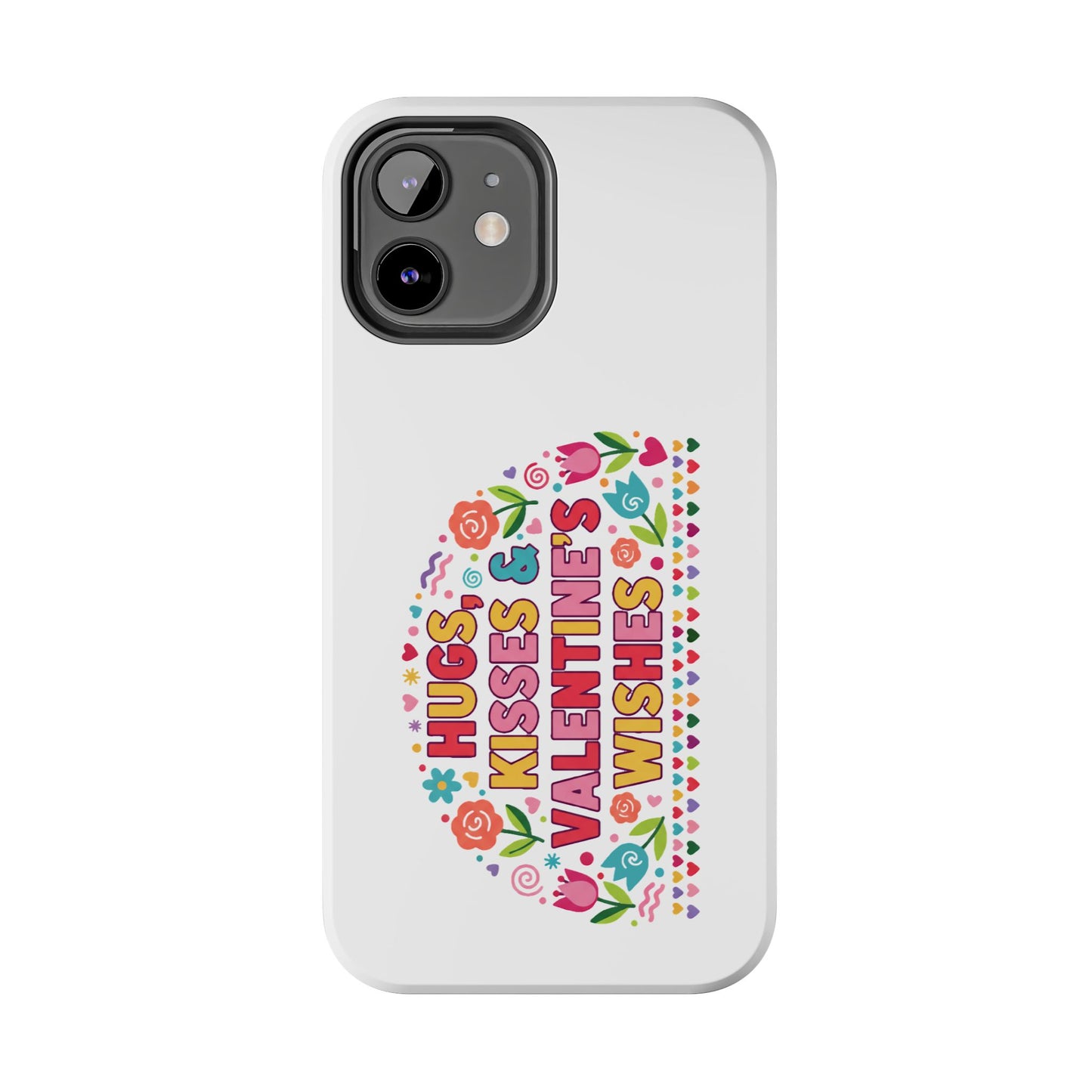 Hugs, Kisses & Valentine’s Wishes - Phone Case