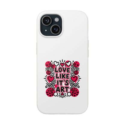 Love Like It's Art - Flexi Phone Case