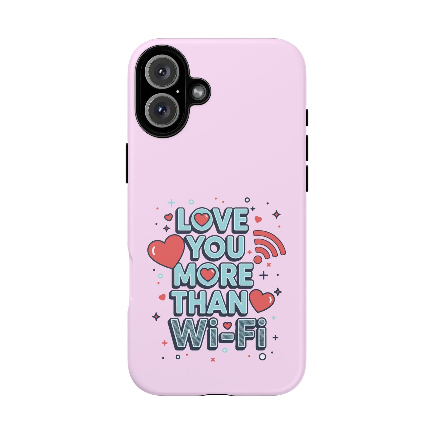 Love You More Than Wi‑Fi - Phone Case
