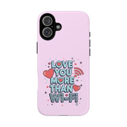 Love You More Than Wi‑Fi - Phone Case