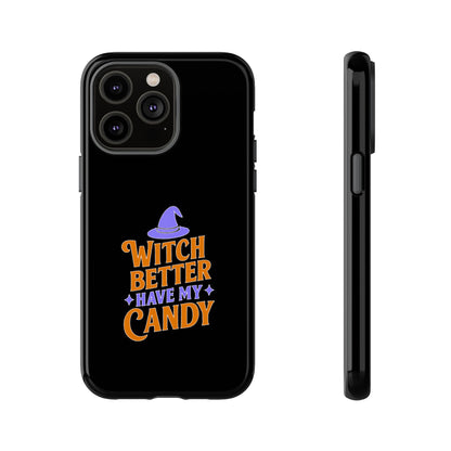 Witchy Phone Case, Tough Cases, Halloween Gift, Cute Case, Fun Design, Witch Better Have My Candy