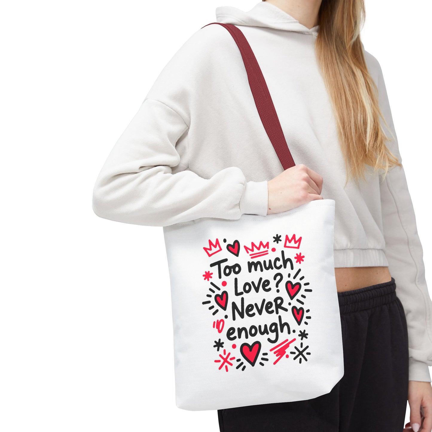 Too Much Love? Never Enough - Tote Bag