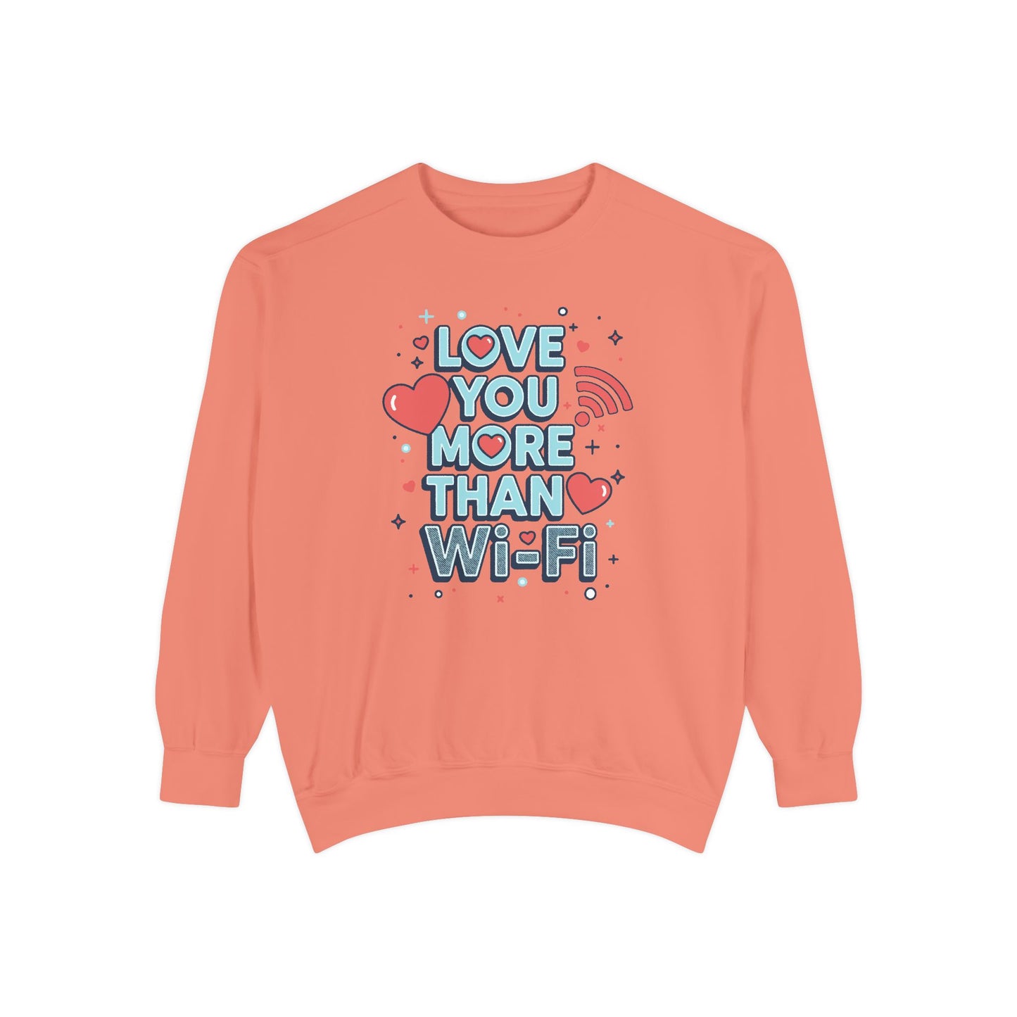 Love You More Than Wi‑Fi - Sweatshirt