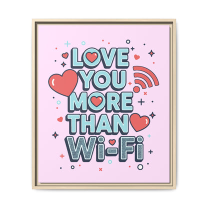 Love You More Than Wi‑Fi - Framed Canvas