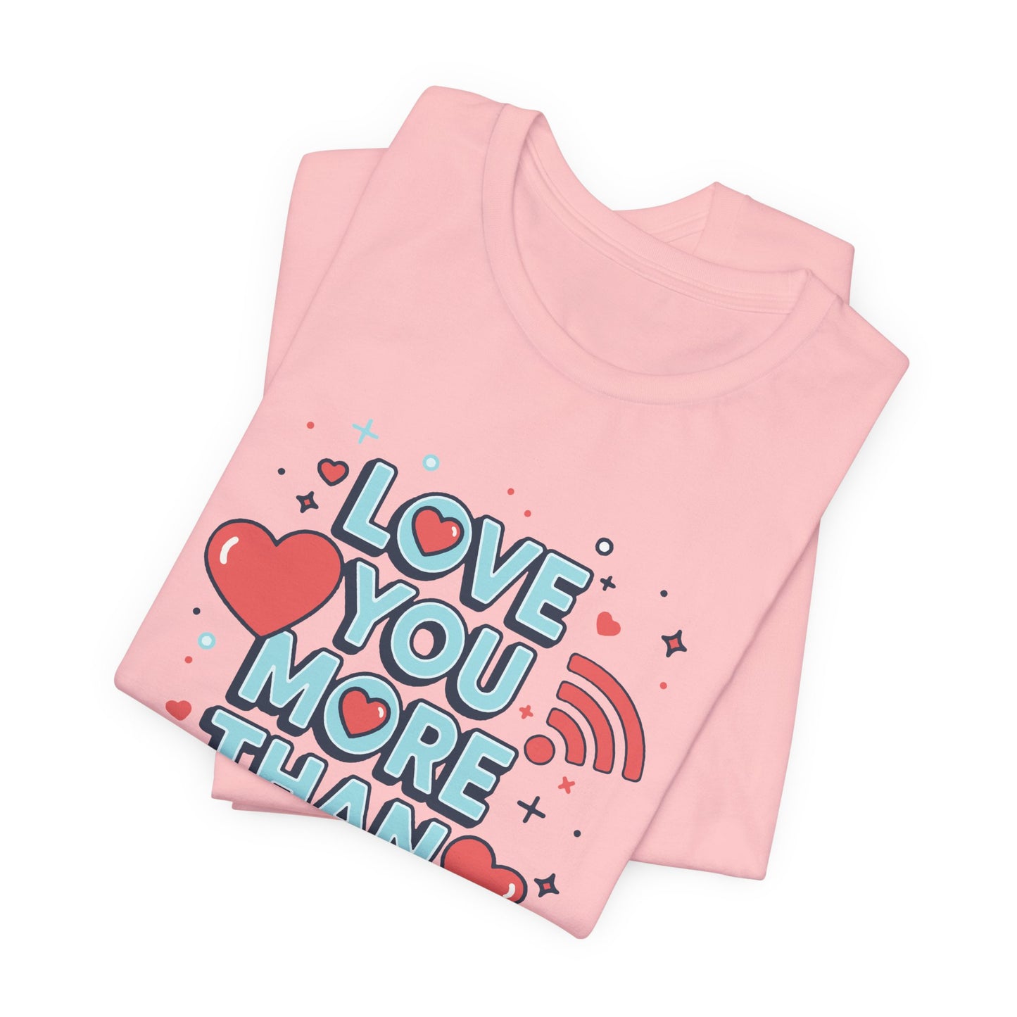 Love You More Than Wi‑Fi - T-Shirt