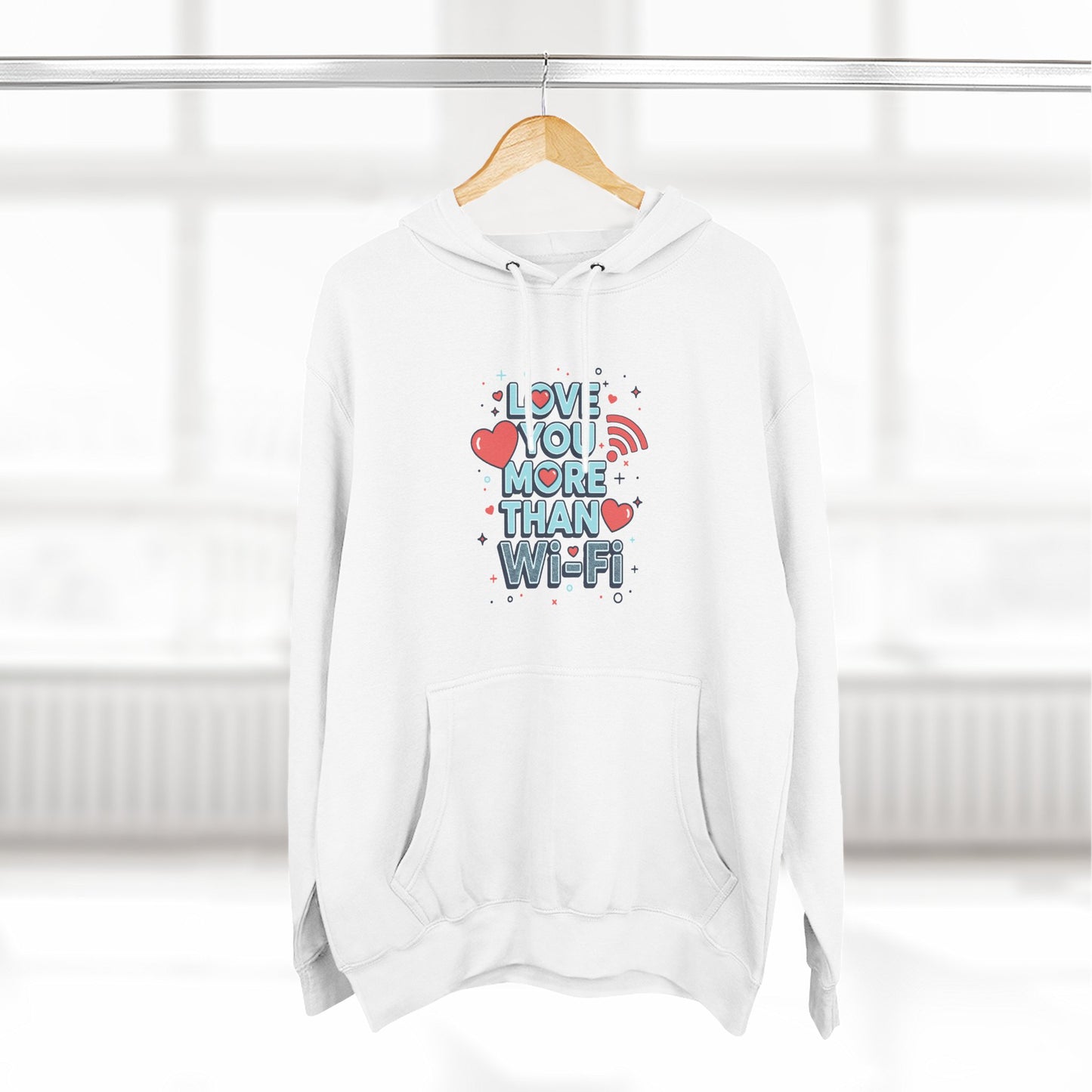 Love You More Than Wi‑Fi - Hoodie