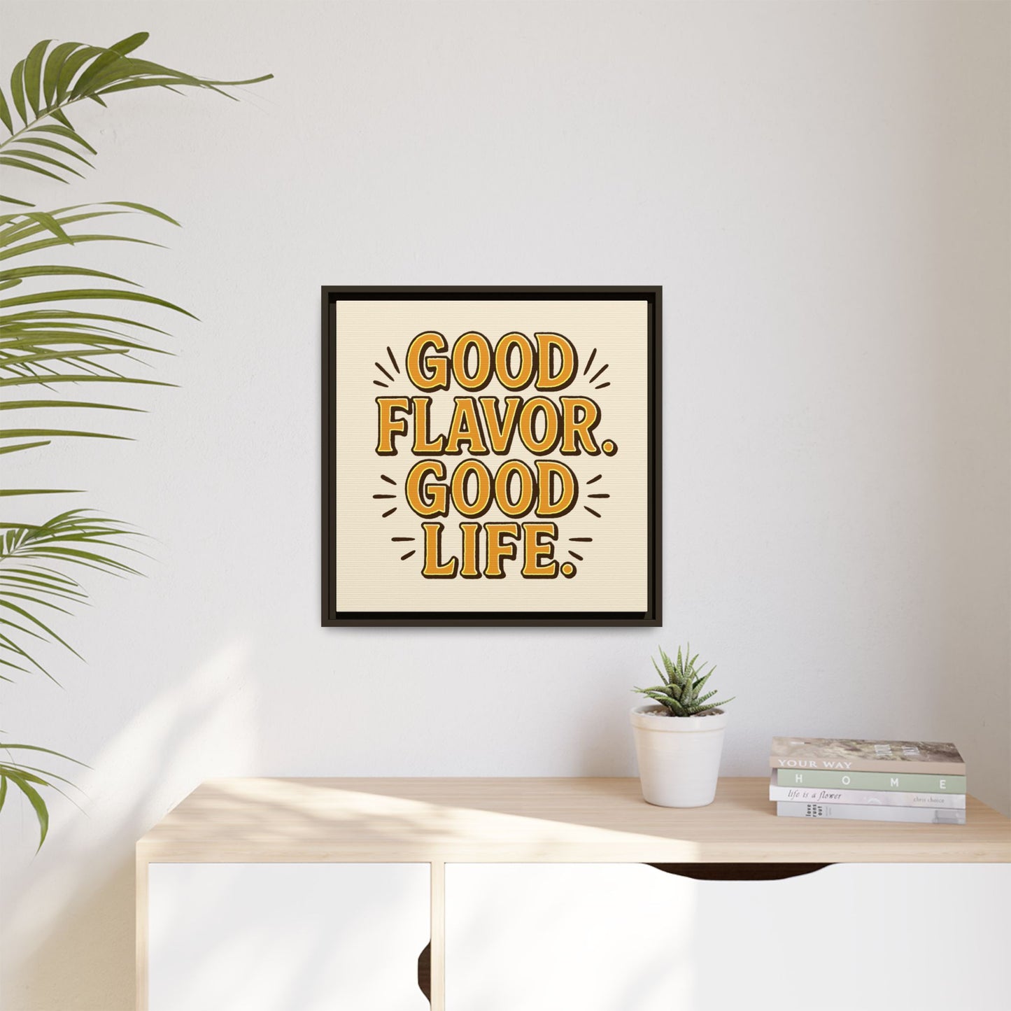 Good Flavor. Good Life. - Framed Canvas