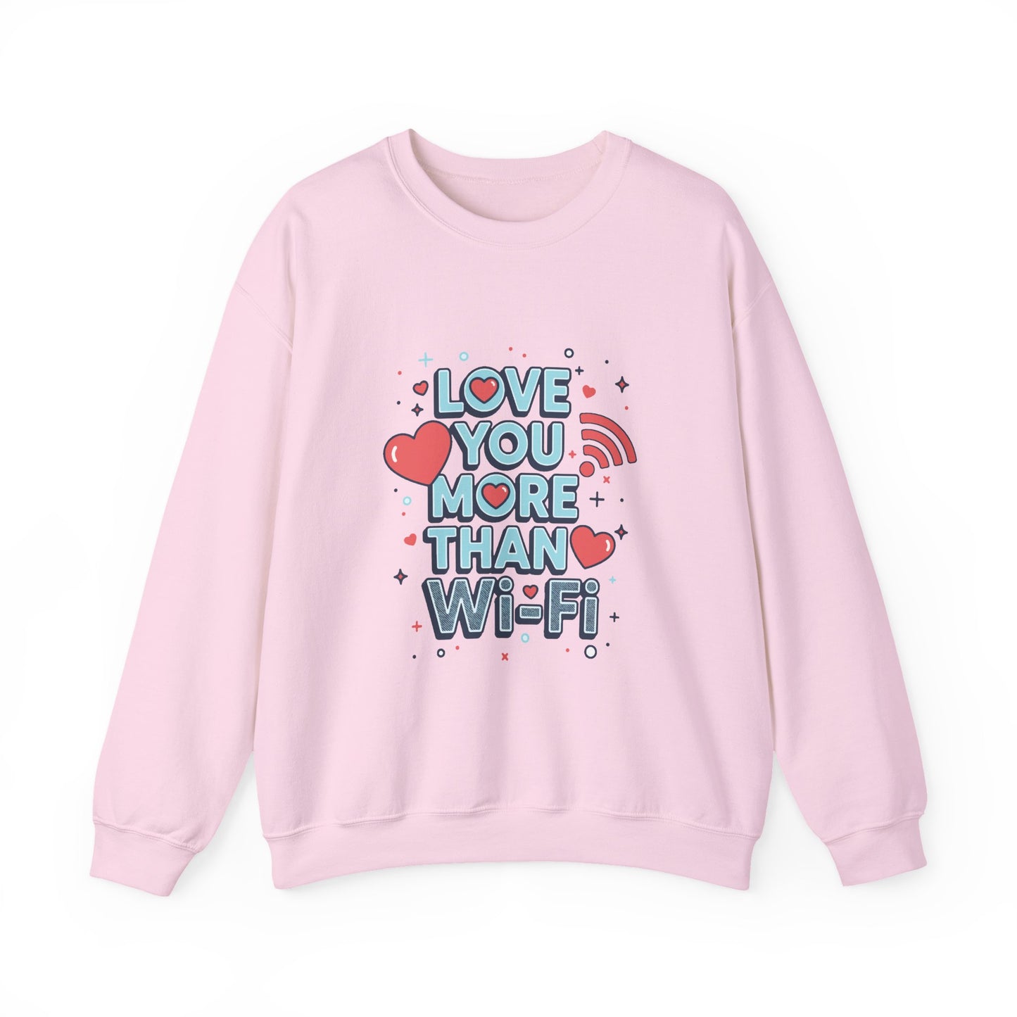 Love You More Than Wi‑Fi - Sweatshirt