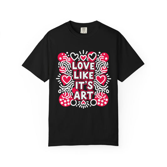Love Like It's Art - T-Shirt