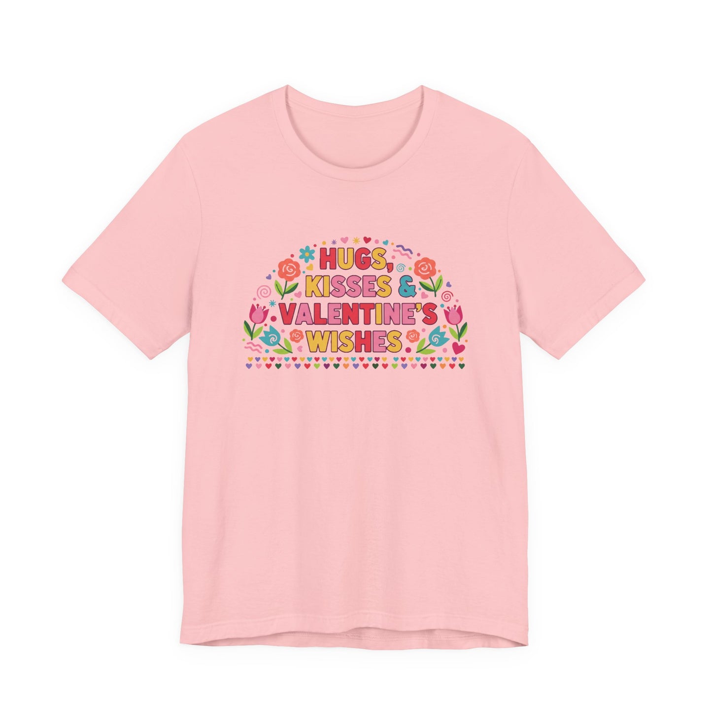 Hugs, Kisses & Valentine’s Wishes - T-Shirt