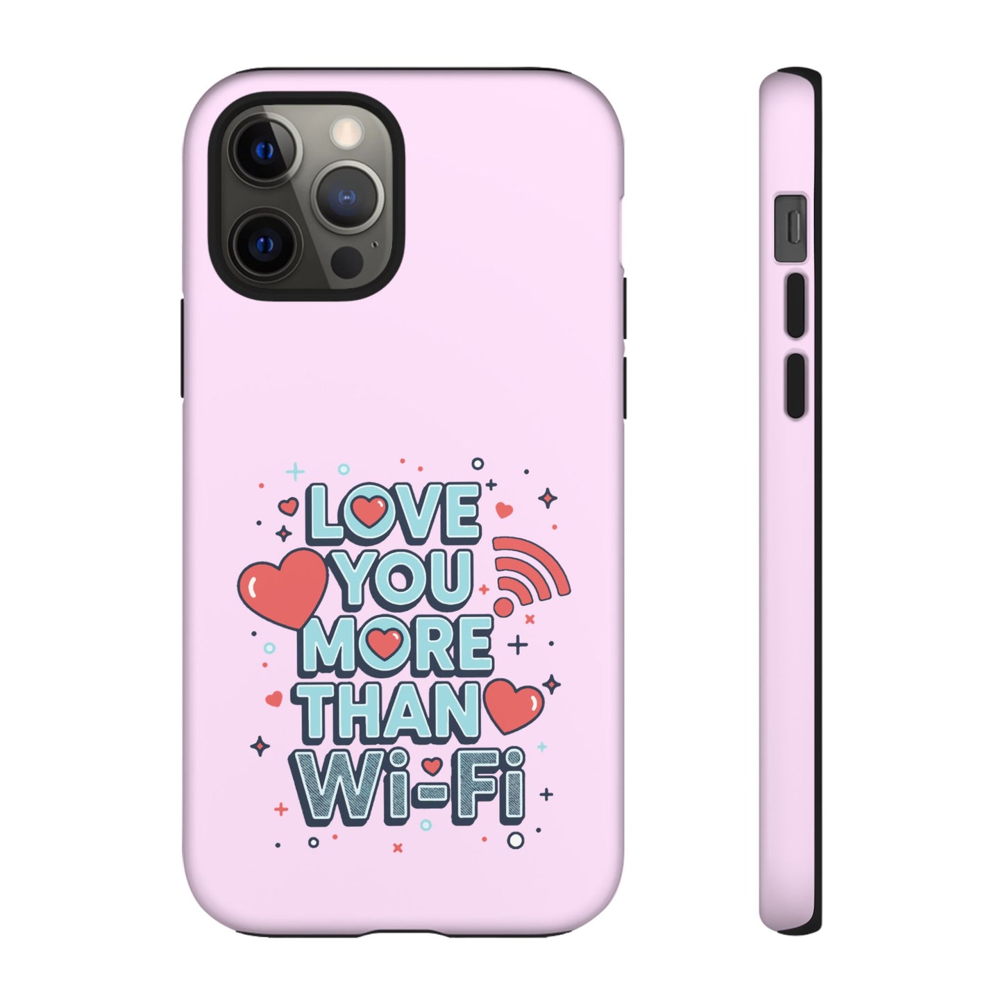 Love You More Than Wi‑Fi - Phone Case