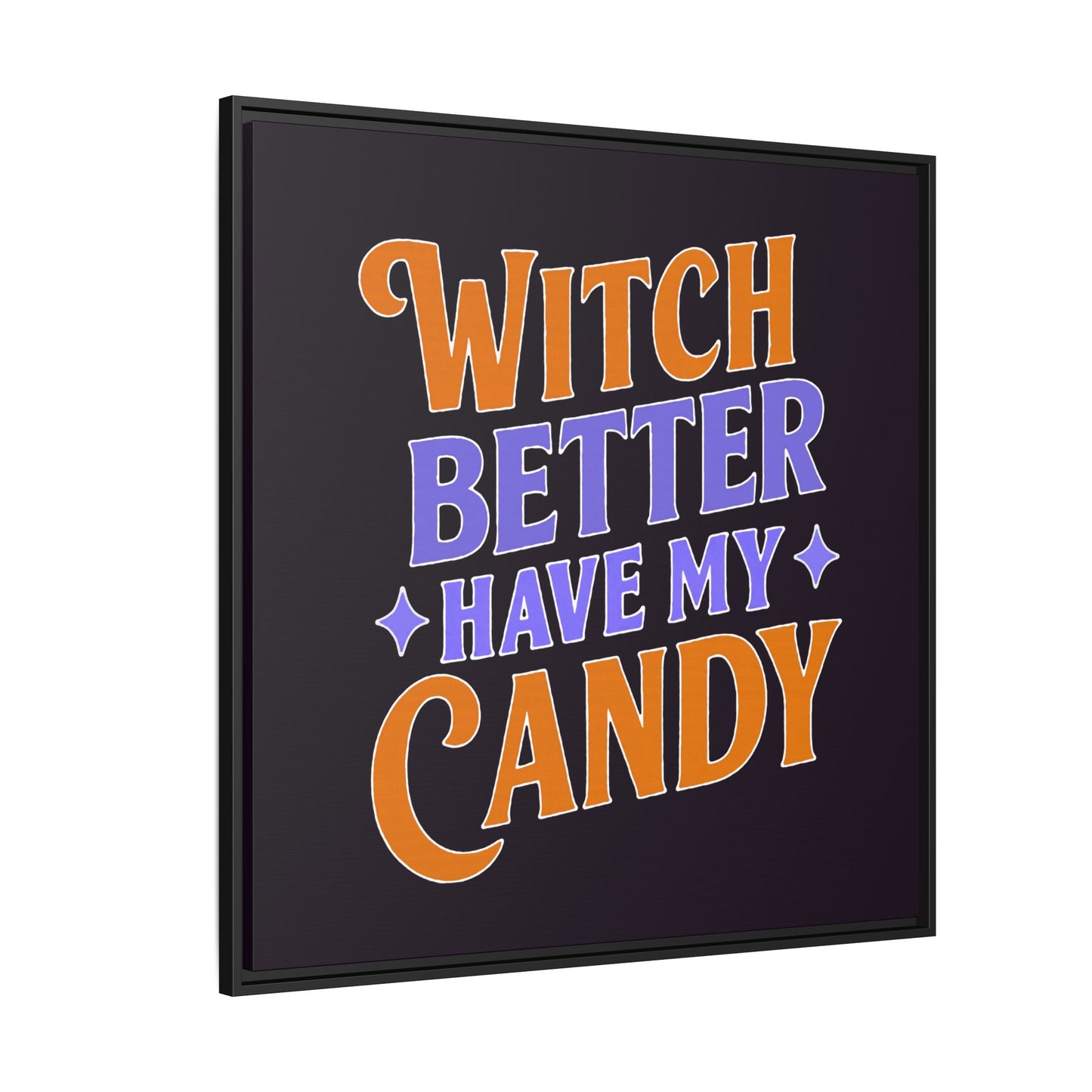Witch Better Have My Candy - Framed Canvas
