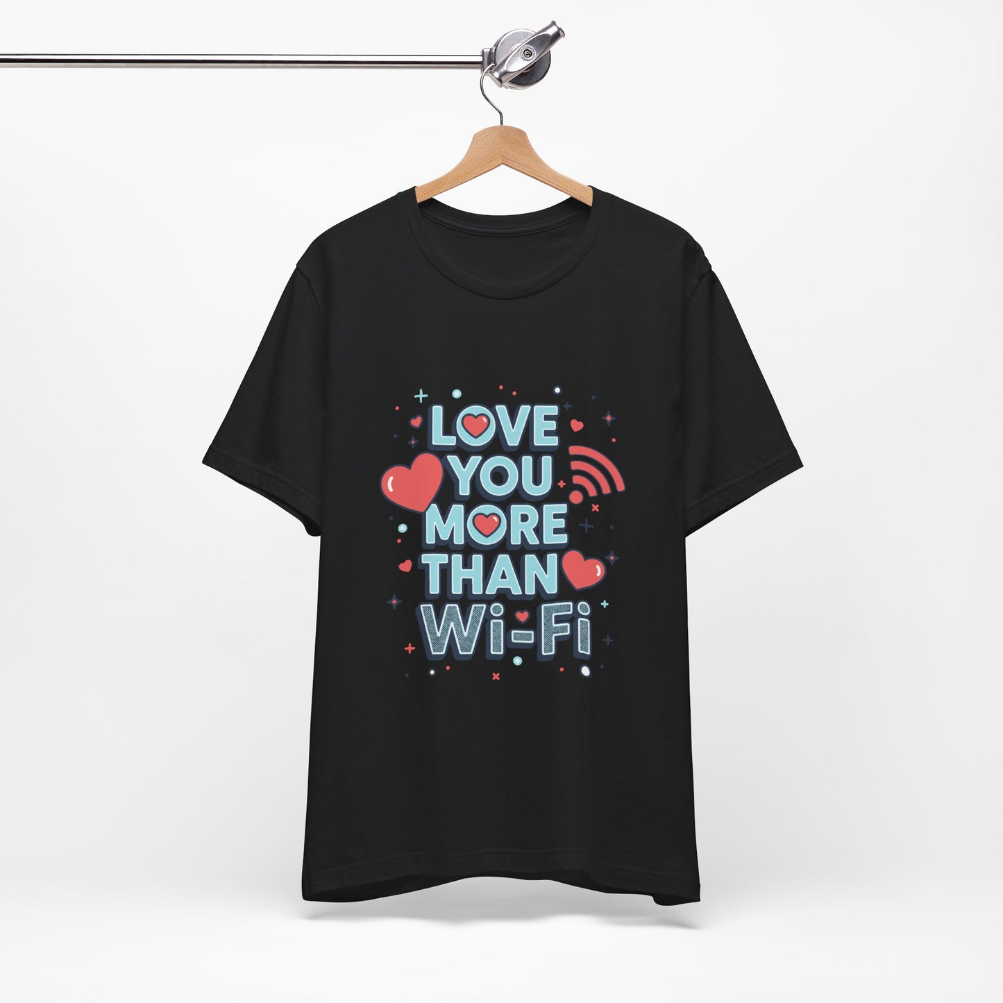 Love You More Than Wi‑Fi - T-Shirt