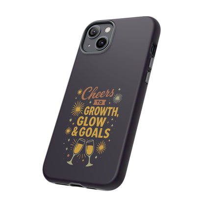 Cheers to Growth, Glow & Goals - Tough Phone Case