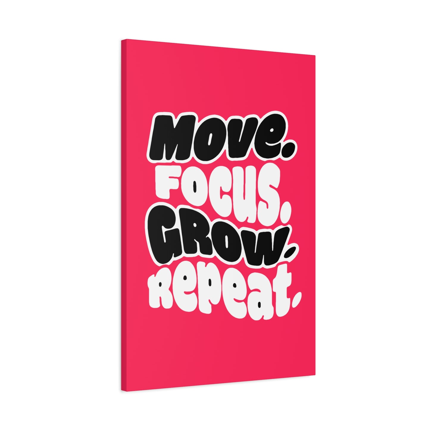 Move. Focus. Grow. Repeat. - Stretched Canvas