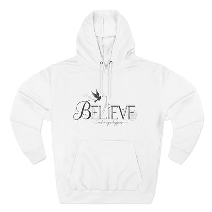 Believe and Magic Happens - Hoodie