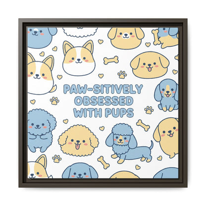 Paw-sitively Obsessed with Pups - Framed Canvas