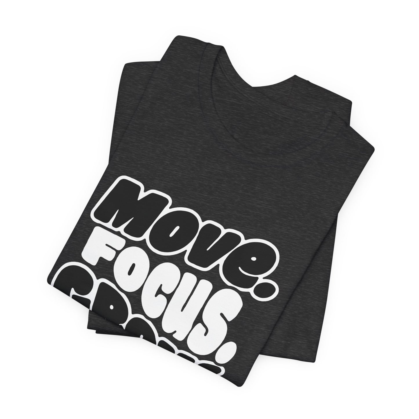 Move. Focus. Grow. Repeat. - T-Shirt