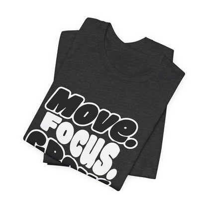 Move. Focus. Grow. Repeat. - T-Shirt