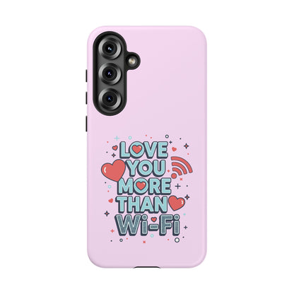 Love You More Than Wi‑Fi - Phone Case