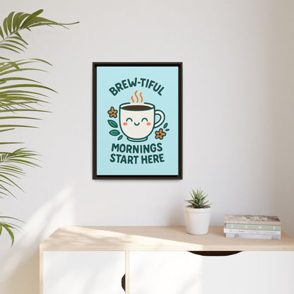 Brew-tiful Mornings Start Here - Framed Canvas