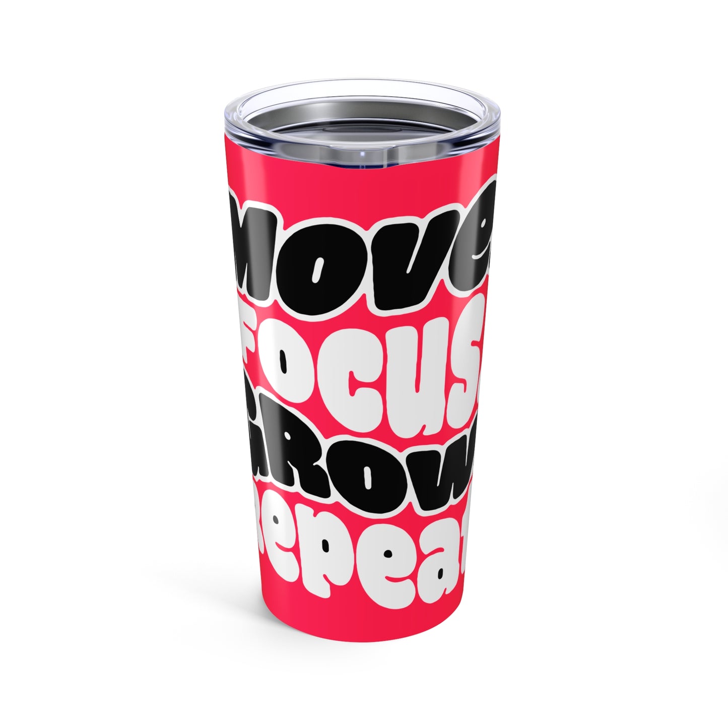 Move. Focus. Grow. Repeat. - Tumbler