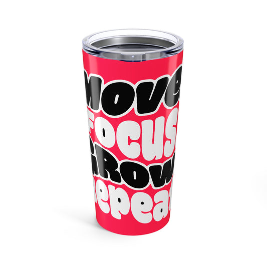 Move. Focus. Grow. Repeat. - Tumbler