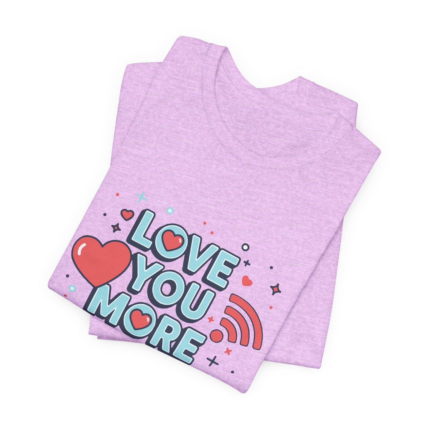 Love You More Than Wi‑Fi - T-Shirt