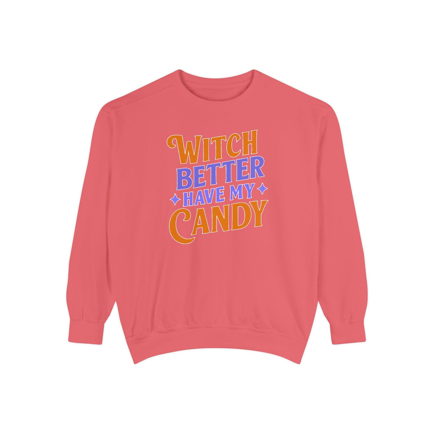 Witch Better Have My Candy - Sweatshirt