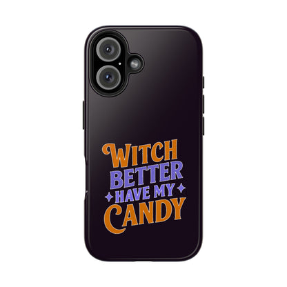 Witch Better Have My Candy - Phone Case